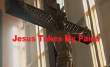 Jesus Takes My Pains