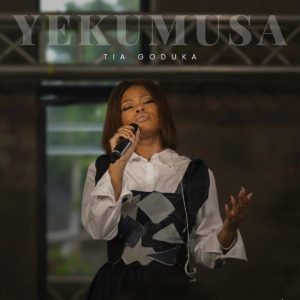 Tia Goduka – Yekumusa 